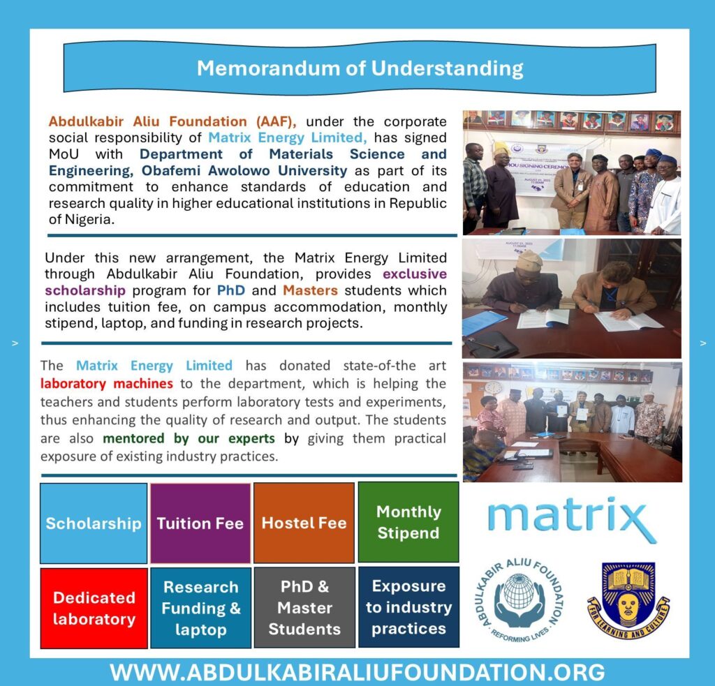 Abdulkabir Aliu Foundation (AAF), under the corporate social responsibility of Matrix Energy, has signed a Memorandum of Understanding (MoU) with the Department of Materials Science and Engineering (MSE) at Obafemi Awolowo University