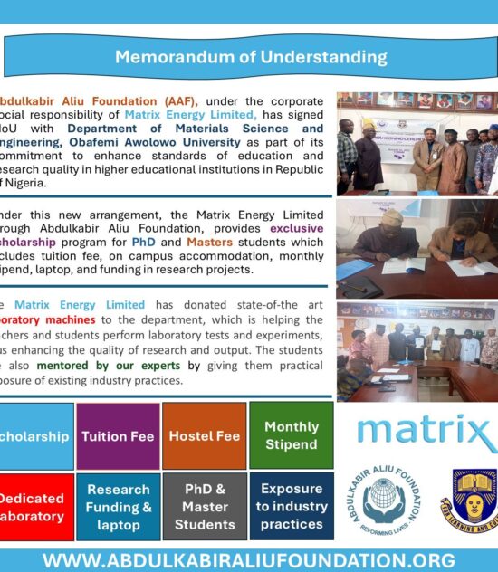 Abdulkabir Aliu Foundation (AAF), under the corporate social responsibility of Matrix Energy, has signed a Memorandum of Understanding (MoU) with the Department of Materials Science and Engineering (MSE) at Obafemi Awolowo University